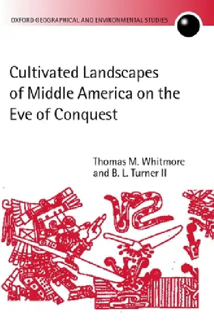 Buy Cultivated Landscapes of Middle America on the Eve of Conquest (English, Thomas M. Whitmore | II Turner B. L.) Online at Best Price - BookBajar
