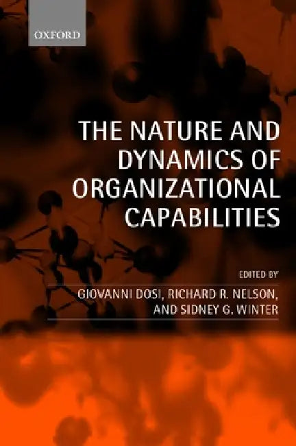 Buy The Nature and Dynamics of Organizational Capabilities (English, Richard R. Nelson | Sidney G. Winter | Giovanni Dosi) Online at Best Price - BookBajar
