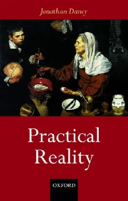Buy Practical Reality (English, Jonathan Dancy) Online at Best Price - BookBajar