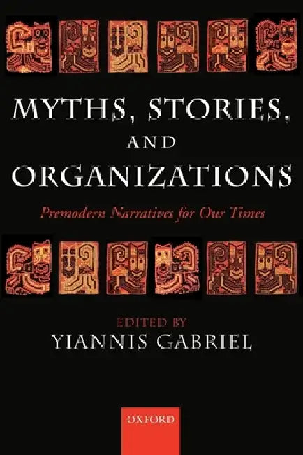 Buy Myths, Stories, and Organizations (English, Yiannis Gabriel) Online at Best Price - BookBajar