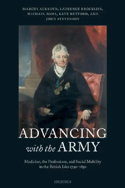 Buy Advancing with the Army (English, Marcus Ackroyd | Laurence Brockliss | Michael Moss) Online at Best Price - BookBajar