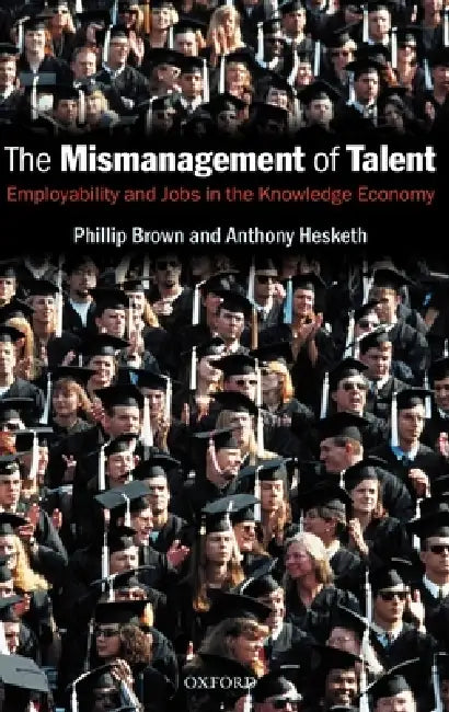 Buy The Mismanagement of Talent (English, Philip Brown | Anthony Hesketh | Phillip Brown) Online at Best Price - BookBajar