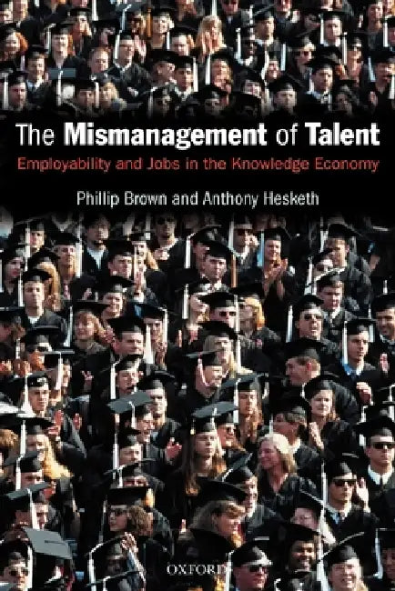 Buy The Mismanagement of Talent (English, Philip Brown | Anthony Hesketh | Phillip Brown) Online at Best Price - BookBajar