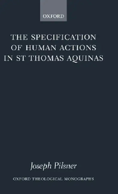 Buy The Specification of Human Actions in St Thomas Aquinas (English, Joseph Pilsner) Online at Best Price - BookBajar