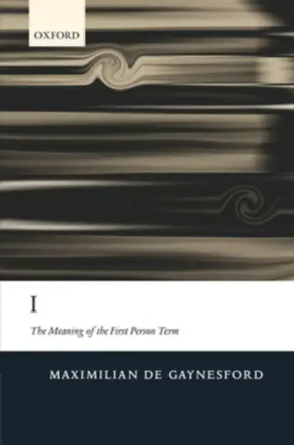 Buy I: The Meaning of the First Person Term (English, Maximilian de Gaynesford) Online at Best Price - BookBajar