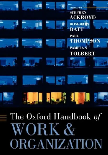 Buy The Oxford Handbook of Work and Organization (English, Stephen Ackroyd | Rosemary Batt | Paul Thompson) Online at Best Price - BookBajar
