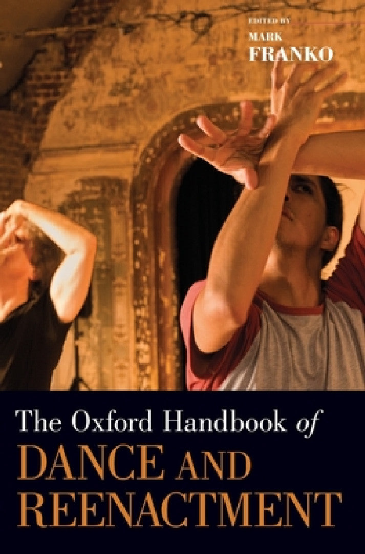 Buy Oxford Handbook of Dance and Reenactment (English, Mark Franko) Online at Best Price - BookBajar