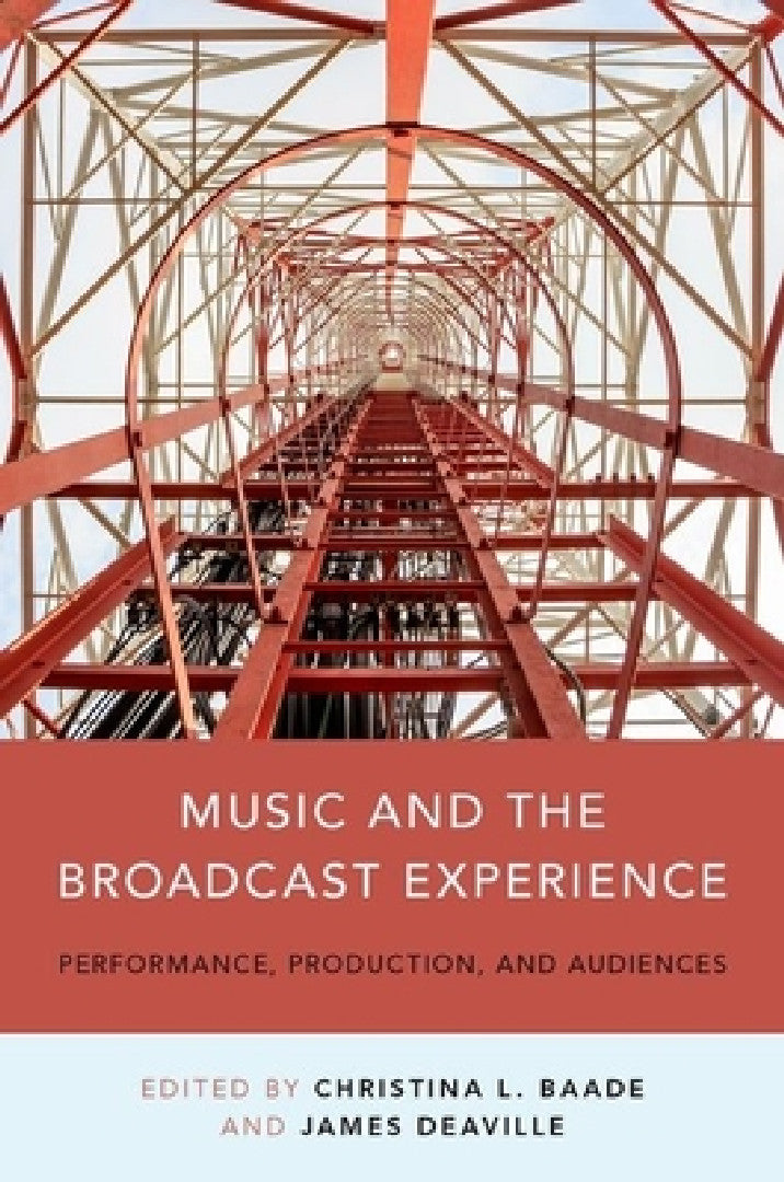 Buy Music and the Broadcast Experience (English, Christina Baade | James A. Deaville) Online at Best Price - BookBajar