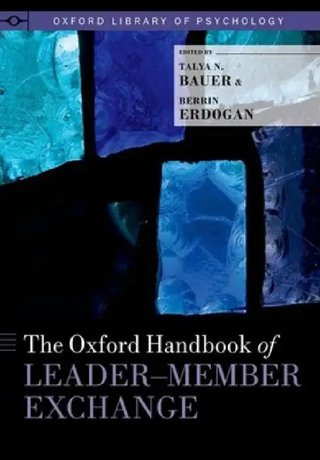 Buy Oxford Handbook of Leader-Member Exchange (English, Talya N. Bauer | Berrin Erdogan) Online at Best Price - BookBajar
