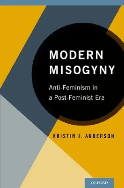 Buy Modern Misogyny (English, Kristin J. Anderson) Online at Best Price - BookBajar