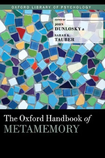 Buy Oxford Handbook of Metamemory (English, John Dunlosky | Sarah Tauber) Online at Best Price - BookBajar