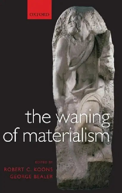 Buy The Waning of Materialism (English, Robert C. Koons | George Bealer) Online at Best Price - BookBajar
