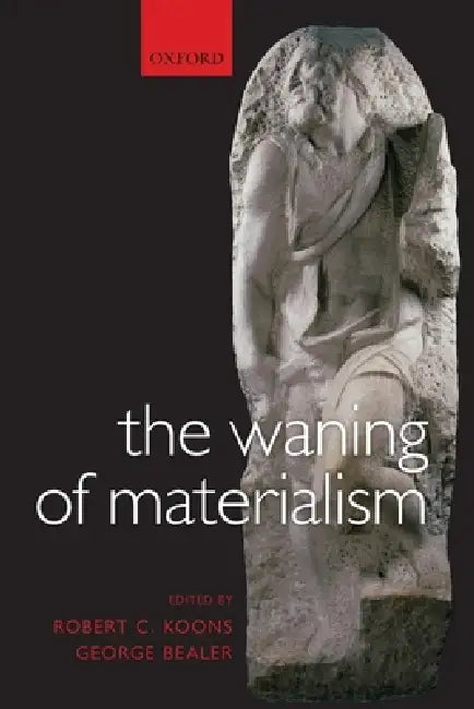 Buy The Waning of Materialism (English, Robert C. Koons | George Bealer) Online at Best Price - BookBajar