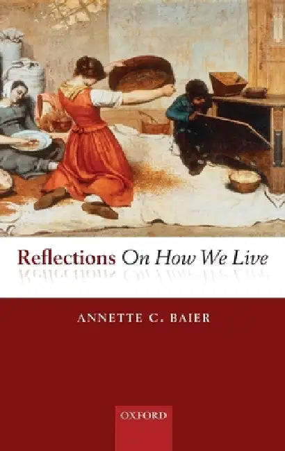 Buy Reflections on How We Live (English, Annette C. Baier) Online at Best Price - BookBajar