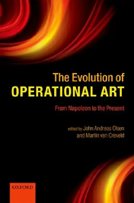 Buy The Evolution of Operational Art (English, John Andreas Olsen | Martin Van Creveld) Online at Best Price - BookBajar
