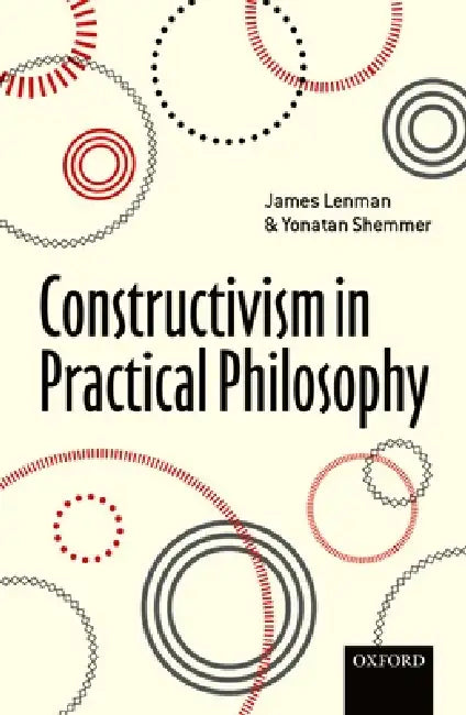 Buy Constructivism in Practical Philosophy (English, James Lenman | Yonatan Shemmer) Online at Best Price - BookBajar