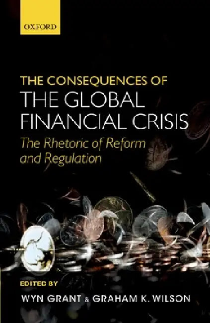 Buy The Consequences of the Global Financial Crisis (English, Wyn Grant | Graham K. Wilson) Online at Best Price - BookBajar