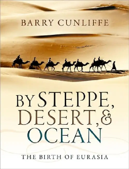 Buy By Steppe, Desert, and Ocean (English, Barry Cunliffe) Online at Best Price - BookBajar