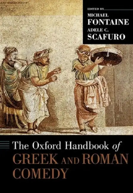 Buy Oxford Handbook of Greek and Roman Comedy (English, Michael Fontaine | Adele C. Scafuro) Online at Best Price - BookBajar
