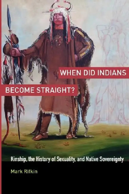 Buy When Did Indians Become Straight? (English, Mark Rifkin) Online at Best Price - BookBajar