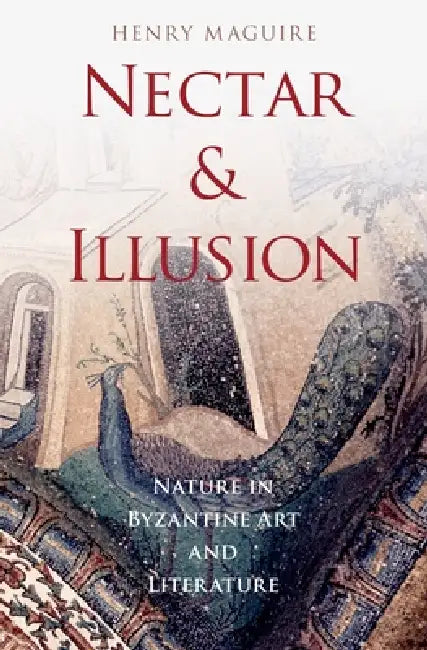 Buy Nectar and Illusion (English, Henry Maguire) Online at Best Price - BookBajar