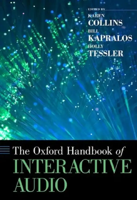 Buy Oxford Handbook of Interactive Audio (English, Karen Collins | Bill Kapralos | Holly Tessler) Online at Best Price - BookBajar