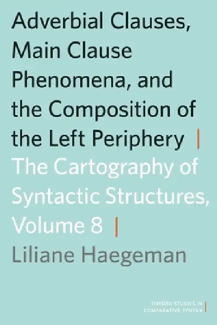 Buy Adverbial Clauses, Main Clause Phenomena, and the Composition of the Left Periphery (English, Liliane M. V. Haegeman) Online at Best Price - BookBajar
