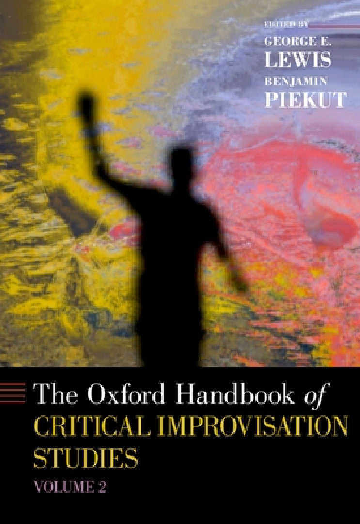Buy Oxford Handbook of Critical Improvisation Studies, Volume 2 (English, George E. Lewis | Benjamin Piekut) Online at Best Price - BookBajar