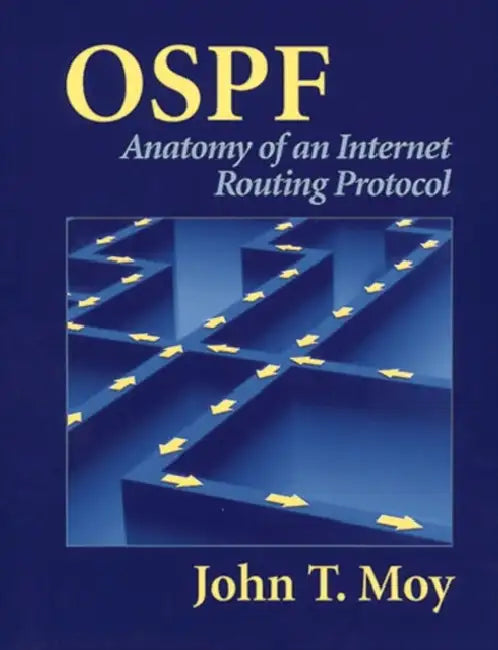 Buy Ospf: Anatomy of an Internet Routing Protocol (English, John Moy) Online at Best Price - BookBajar