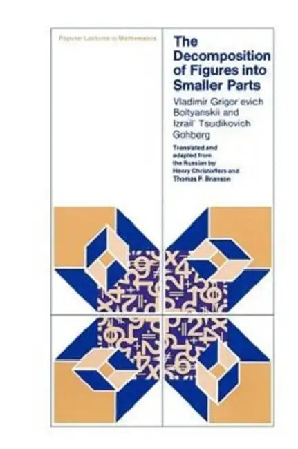 Buy The Decomposition of Figures Into Smaller Parts (English, Vladimir Grigor'evich Boltyanskii | Izrail' Tsudikovich Gokhberg) Online at Best Price - BookBajar