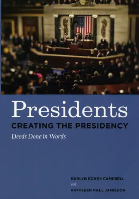 Buy Presidents Creating the Presidency (English, Karlyn Kohrs Campbell | Kathleen Hall Jamieson) Online at Best Price - BookBajar