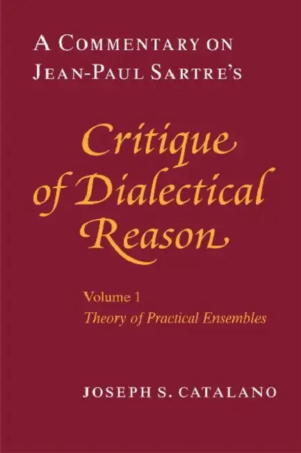 Buy A Commentary on Jean-Paul Sartre's Critique of Dialectical Reason, Volume 1, Theory of Practical Ens (English, Joseph S. Catalano) Online at Best Price - BookBajar