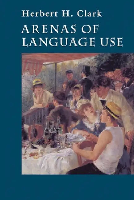 Buy Arenas of Language Use (English, Herbert H. Clark) Online at Best Price - BookBajar