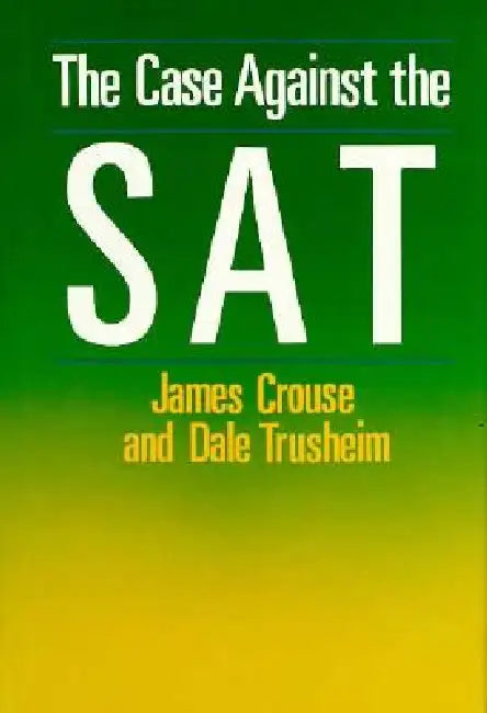 Buy The Case Against the SAT (English, James Crouse | Dale Trusheim) Online at Best Price - BookBajar