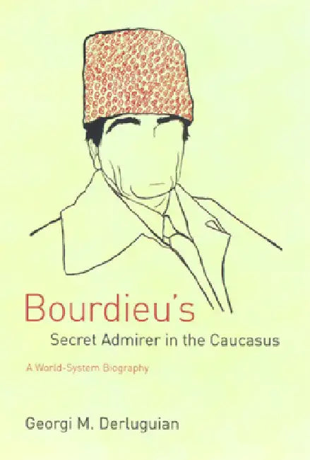 Buy Bourdieu's Secret Admirer in the Caucasus (English, Georgi M. Derluguian) Online at Best Price - BookBajar