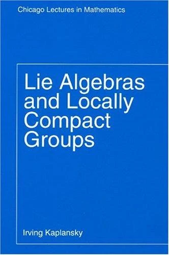 Buy Lie Algebras and Locally Compact Groups (English, Irving Kaplansky) Online at Best Price - BookBajar