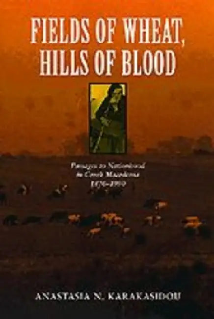 Buy Fields of Wheat, Hills of Blood (English, Anastasia N. Karakasidou) Online at Best Price - BookBajar