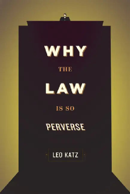 Buy Why the Law Is So Perverse (English, Leo Katz) Online at Best Price - BookBajar