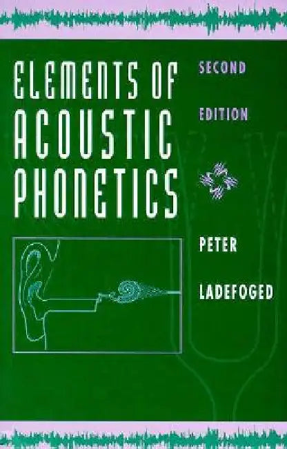 Buy Elements of Acoustic Phonetics (English, Peter Ladefoged) Online at Best Price - BookBajar