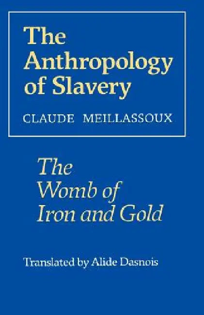 Buy The Anthropology of Slavery (English, Claude Meillassoux | Alide Dasnois) Online at Best Price - BookBajar