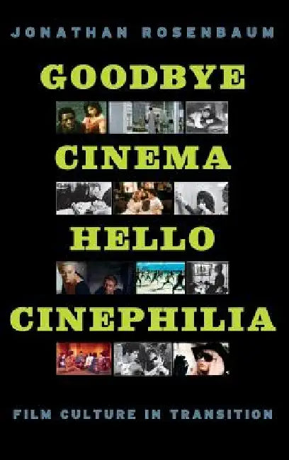 Buy Goodbye Cinema, Hello Cinephilia (English, Jonathan Rosenbaum) Online at Best Price - BookBajar
