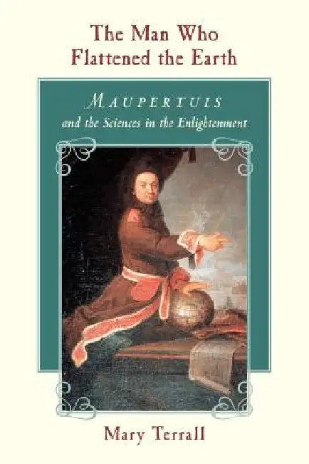 Buy The Man Who Flattened the Earth (English, Mary Terrall) Online at Best Price - BookBajar