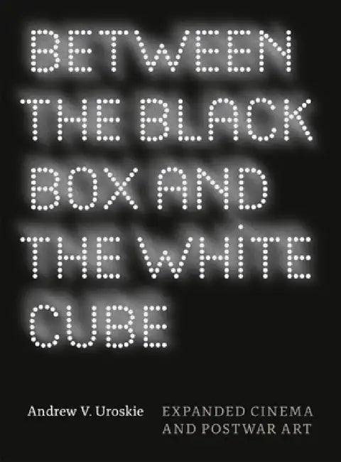 Buy Between the Black Box and the White Cube (English, Andrew V. Uroskie) Online at Best Price - BookBajar