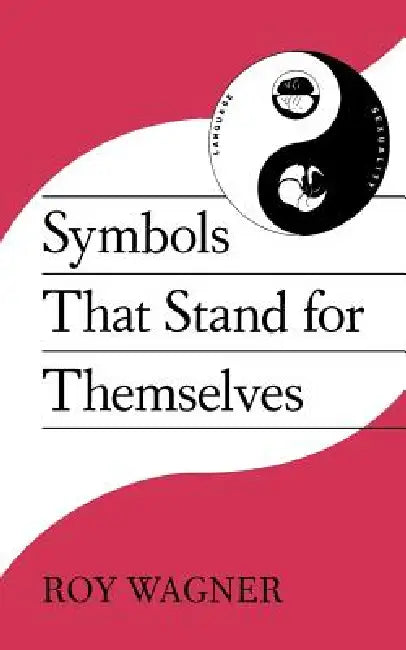 Buy Symbols That Stand for Themselves (English, Roy Wagner) Online at Best Price - BookBajar