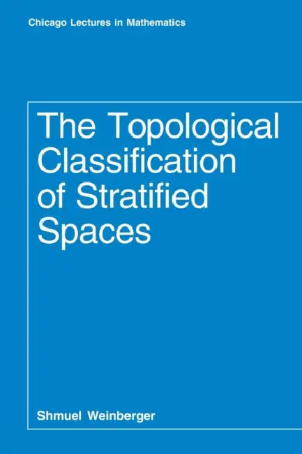 Buy The Topological Classification of Stratified Spaces (English, Shmuel Weinberger) Online at Best Price - BookBajar