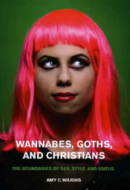 Buy Wannabes, Goths, and Christians (English, Amy C. Wilkins) Online at Best Price - BookBajar
