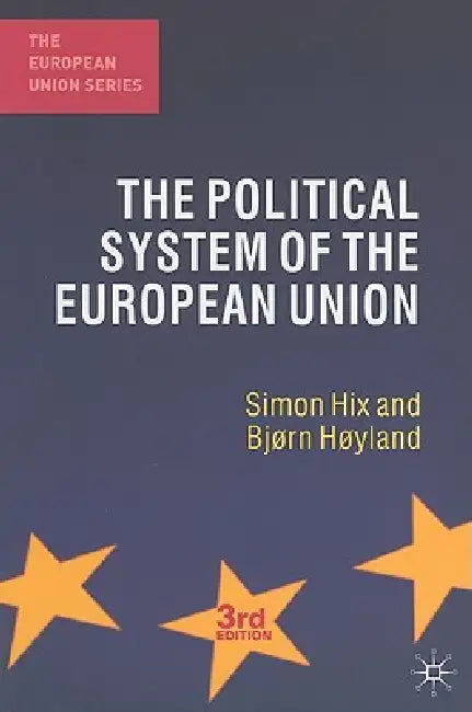 Buy The Political System of the European Union (English, Simon Hix | Bjørn Høyland) Online at Best Price - BookBajar