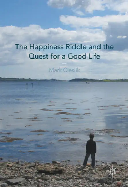 Buy The Happiness Riddle and the Quest for a Good Life (English, Mark Cieslik) Online at Best Price - BookBajar