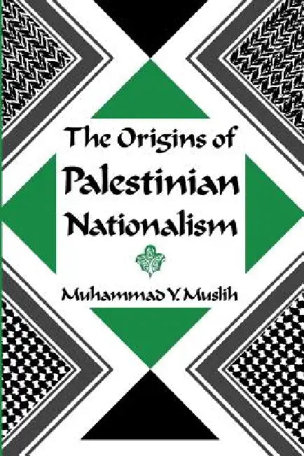 Buy The Origins of Palestinian Nationalism (English, Muhammad Y. Muslih) Online at Best Price - BookBajar