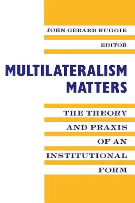 Buy Multilateralism Matters (English, John Gerard Ruggie) Online at Best Price - BookBajar
